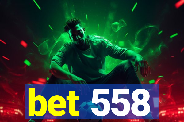 bet 558